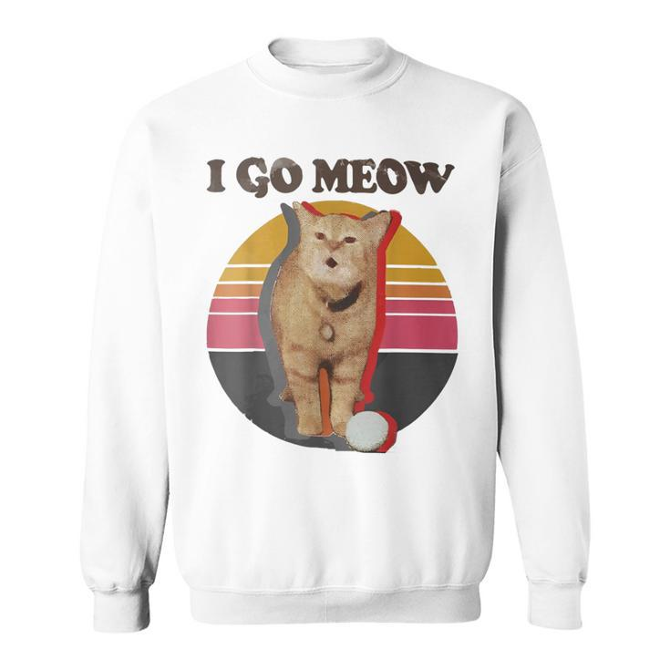 I Go Meow Singing Cat Meme Sweatshirt