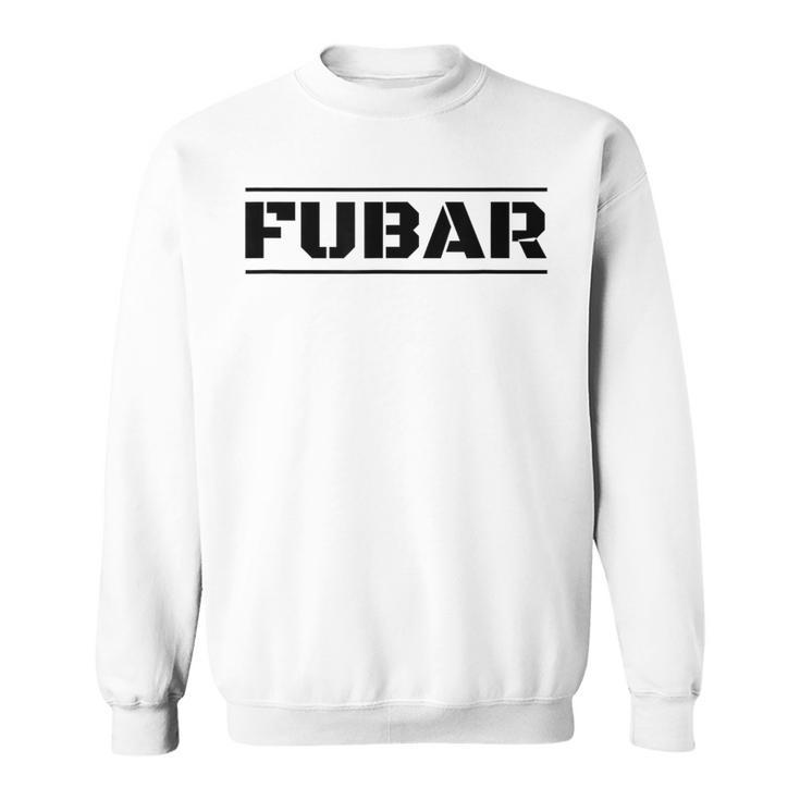 Military Slang Fubar Sweatshirt