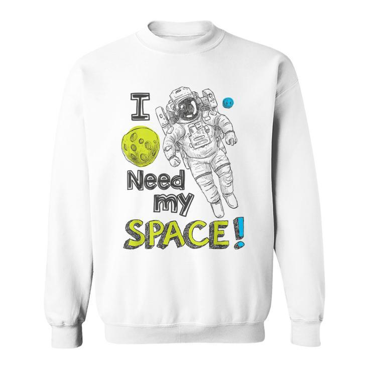 I Need My Space Astronaut Graphic Novelty T Sweatshirt