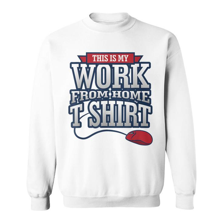 Telecommuter Novelty This Is My Work From Home Sweatshirt