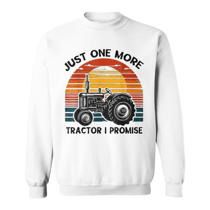 Vintage  Just One More Tractor I Promise Sweatshirt