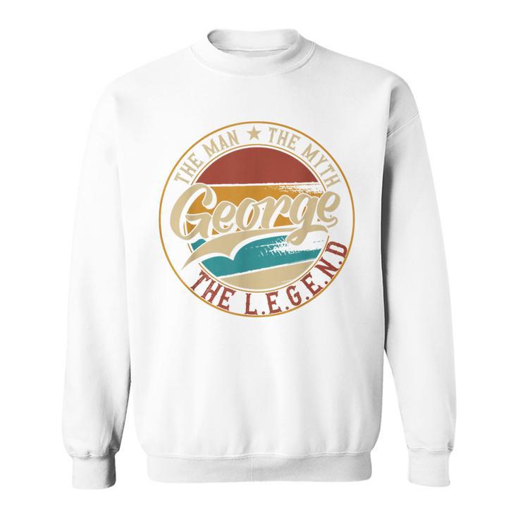 George The Man The Myth The Legend Sweatshirt