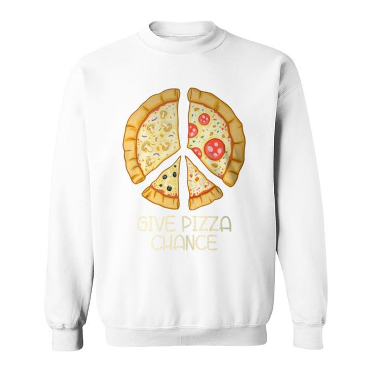 Give Pizza Chance Pizza Pun With Peace Logo Sign Sweatshirt