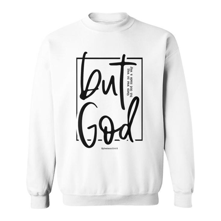 But God There Was No Way But God Made A Way Sweatshirt
