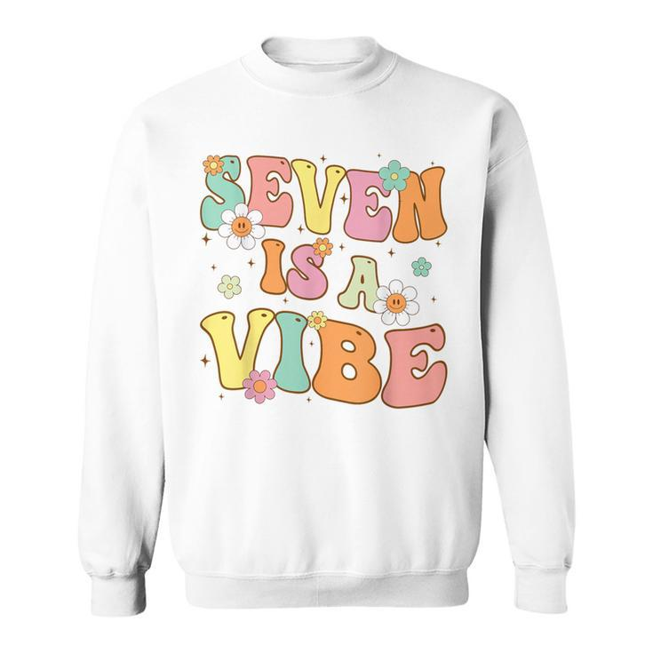 Groovy 7Th Birthday Seven Is A Vibe 7 Year Old Girls Boys Sweatshirt