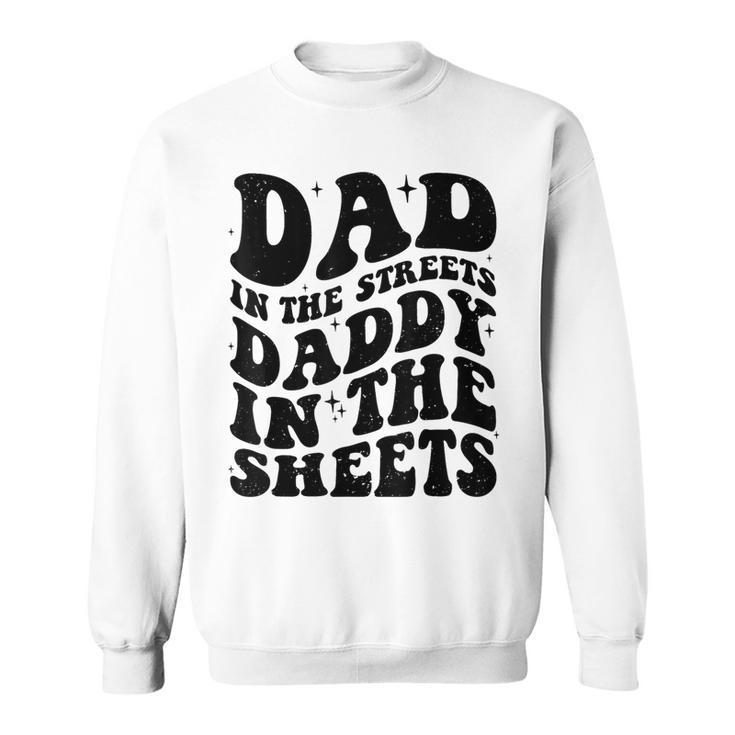 Groovy Dad In The Streets Daddy In The Sheets Father’S Day Sweatshirt