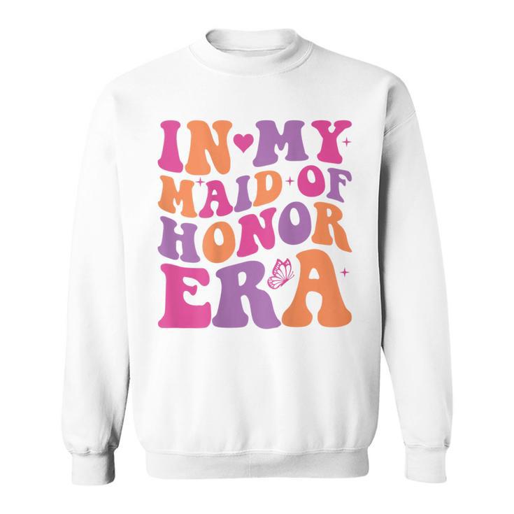 Groovy In My Maid Of Honor Era Bachelorette Party One Back Sweatshirt