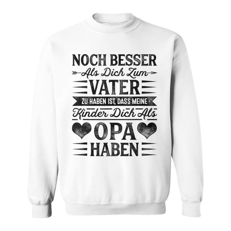 Großvater Noch Besser Als Dich Zumater Zu Haben Enkel Grandpa Sweatshirt