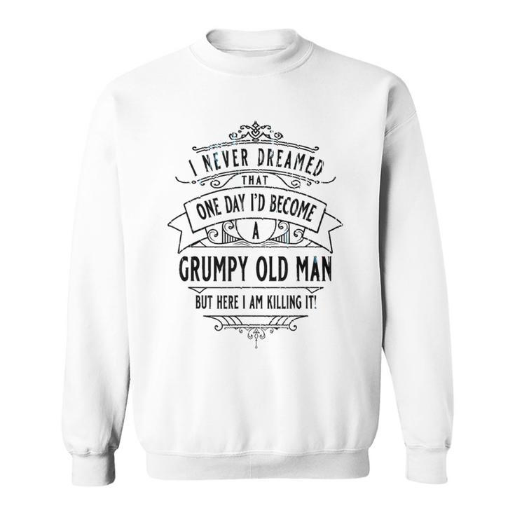 Grumpy Old Man Killing It Cool Vintage Grandpa L Sweatshirt