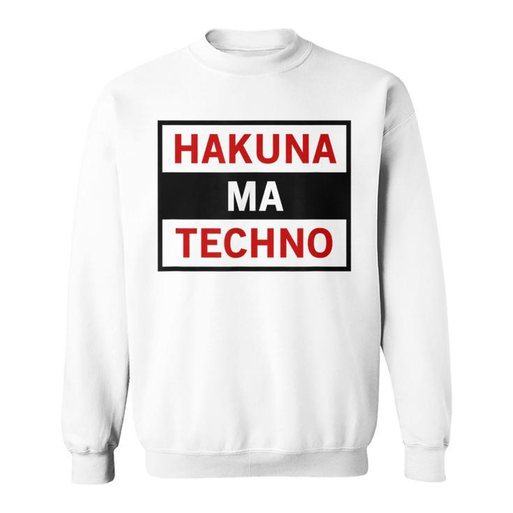Hakuna Ma Techno Cool Electro Music Lover Quote Sweatshirt