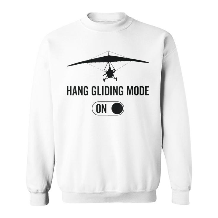 Hang Gliding Mode On Glider Hang Gliding Sweatshirt