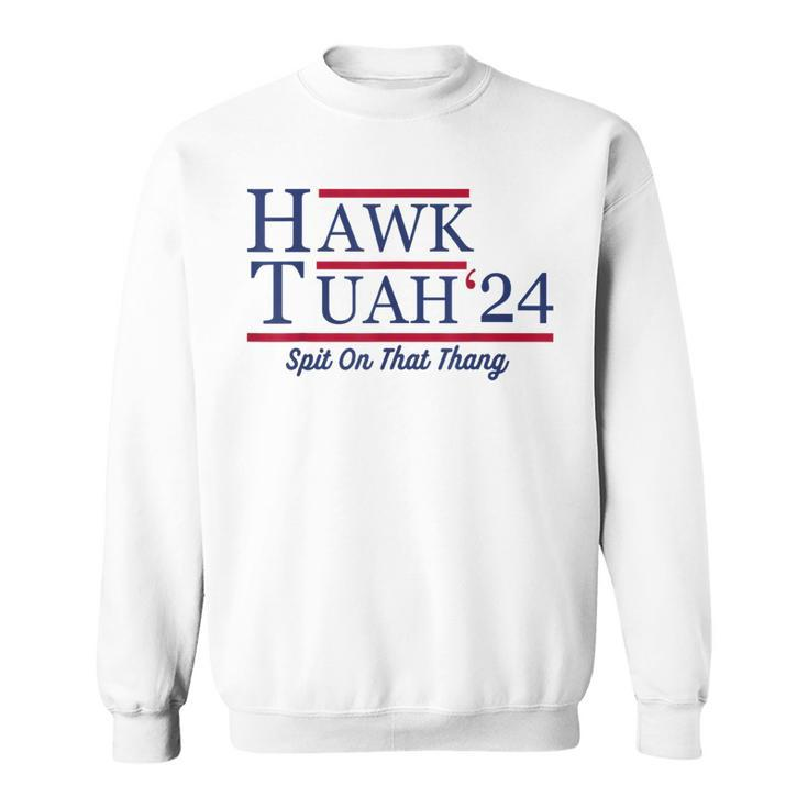 Hawk Tuah 24 Spit On That Thang Hawk Tuah 2024 Hawk Tush Sweatshirt