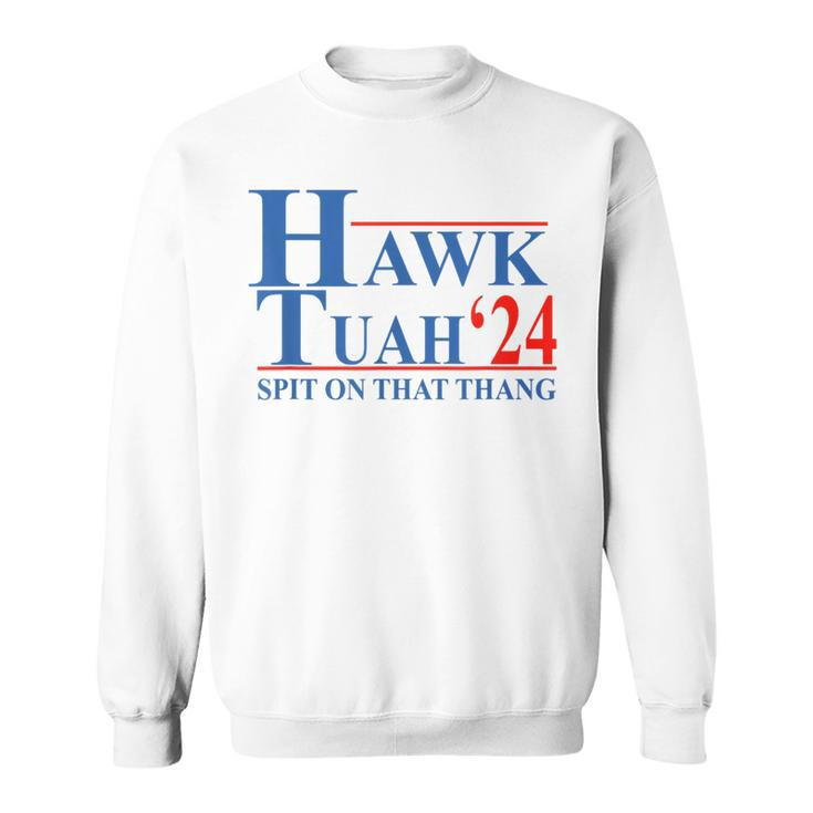 Hawk Tuah Hawk Tuah Spit On That Thang Sweatshirt