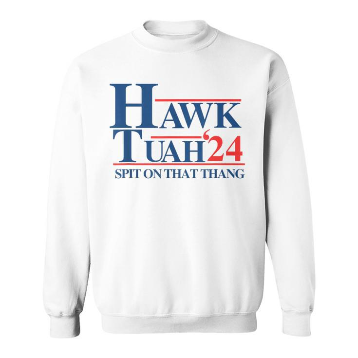 Hawk Tush Spit On That Thang Viral Election President 2024 Sweatshirt