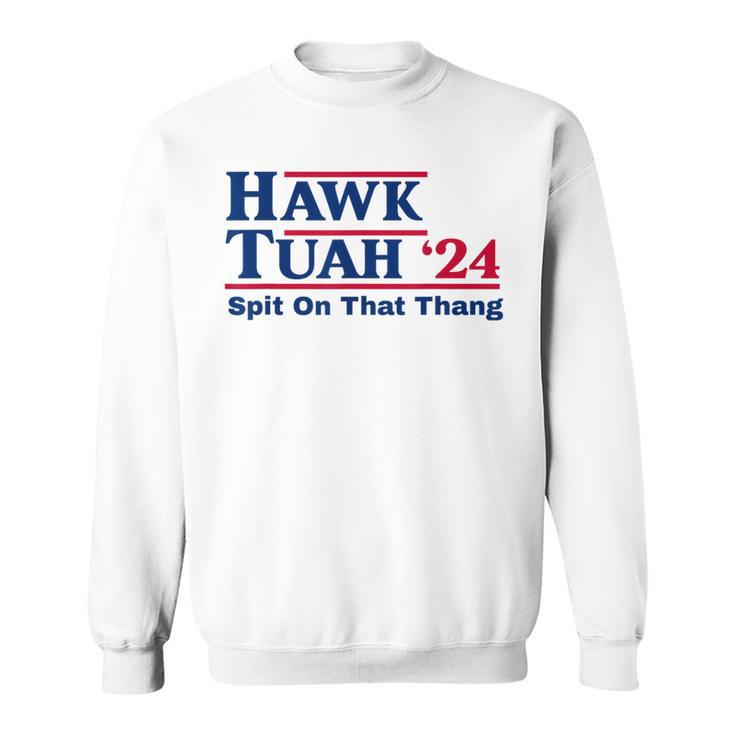 Hawk Tush Spit On That Thing Viral Election Parody Sweatshirt