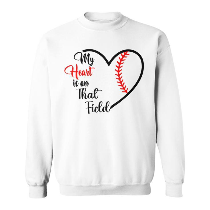 My Heart Is On That Field Baseball For Mom Sweatshirt