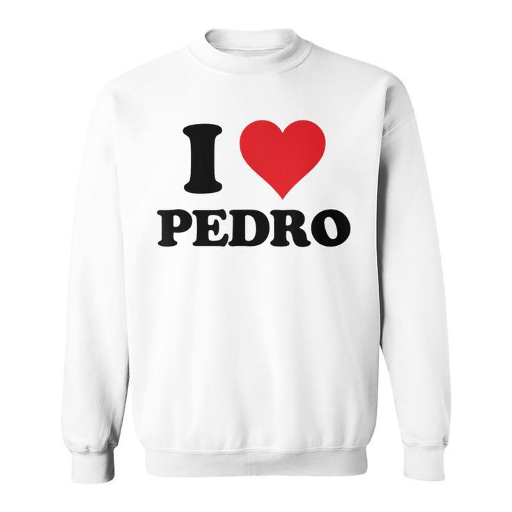 I Heart Pedro First Name I Love Personalized Stuff Sweatshirt