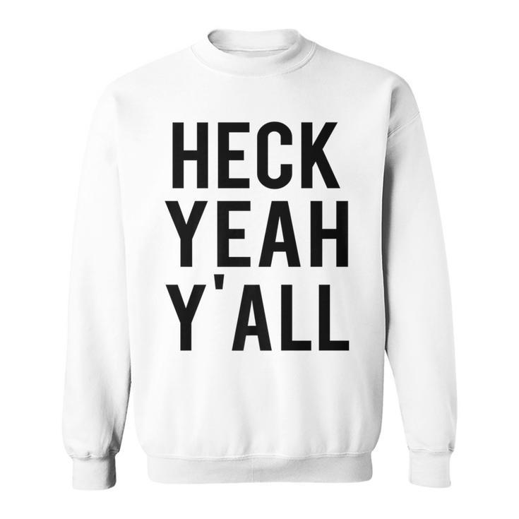 Heck Yeah Y'all Sweatshirt