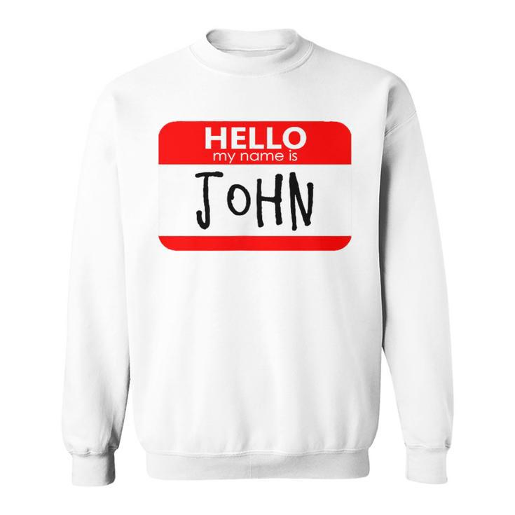 Hello My Name Is John Sweatshirt
