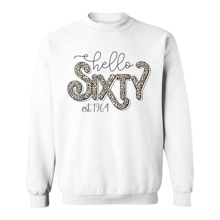 Hello Sixty Est 1964 60 Years Old 60Th Birthday Cute Leopard Sweatshirt