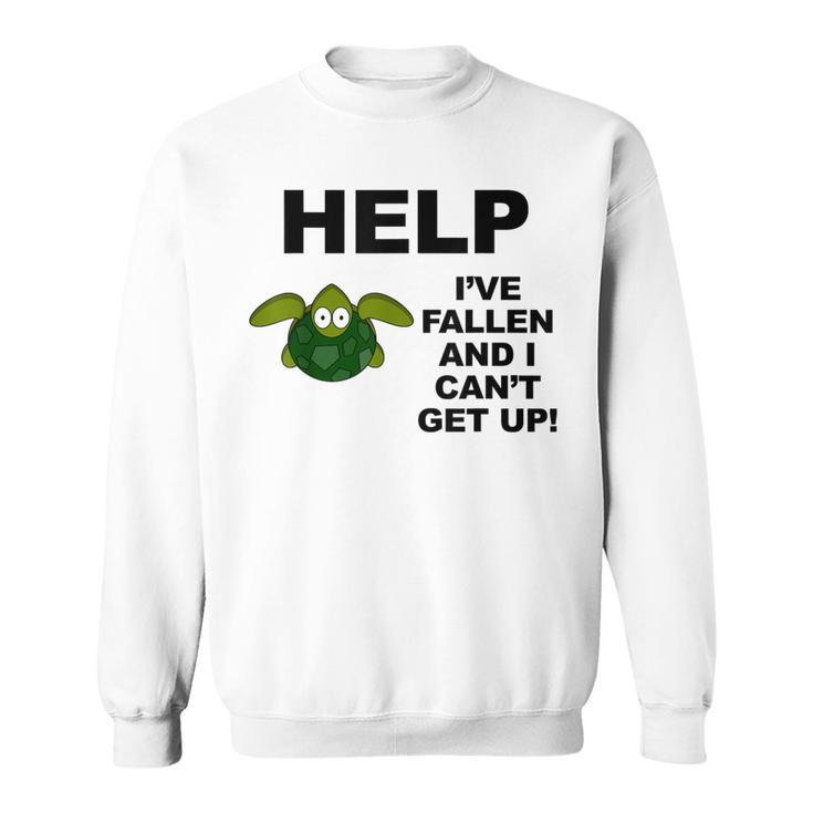 Help I've Fallen And I Can't Get Up Upside Down Turtle Sweatshirt
