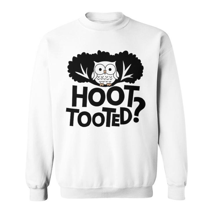 Hoot Tooted Lustiger Eulen-Spruch Papa Witz Sweatshirt