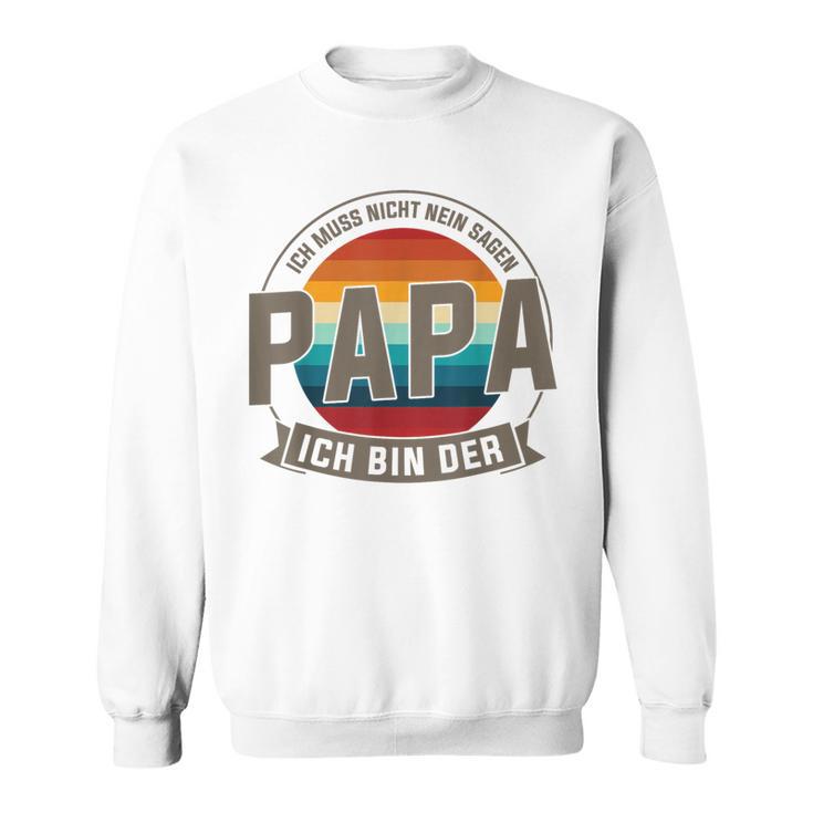 Ich Bin Der Papa Papa Familie Sweatshirt