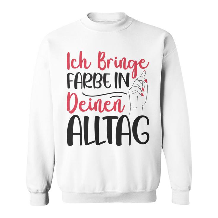 Ich Bringe Farbe In Deinen Alltag Maler Papa Lackierer Sweatshirt