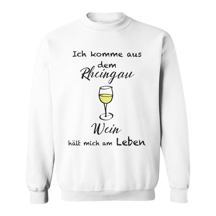 Ich Komme Aus Dem Rheingau Wein Halten Mich Am Leben Sweatshirt