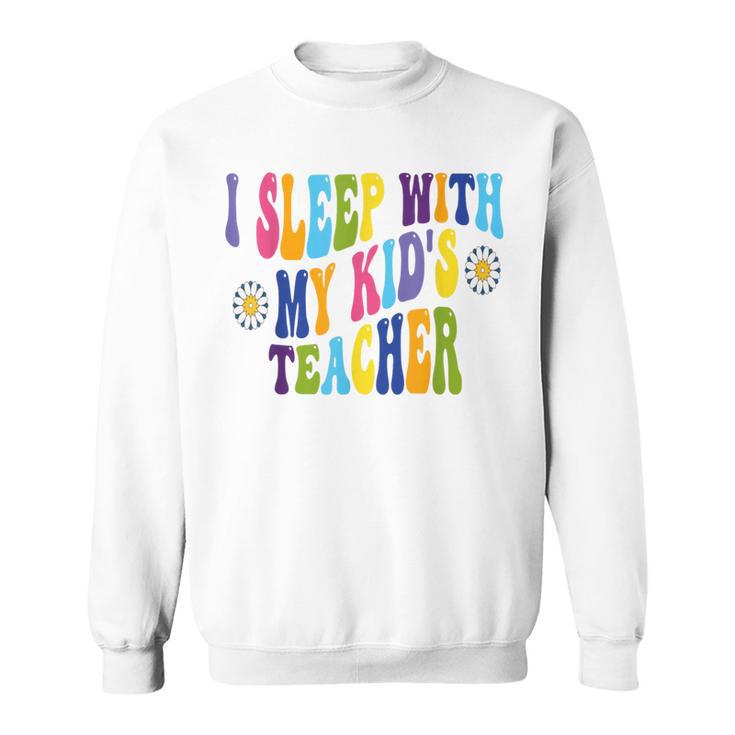 Ich Schlafe Mit Dem Lehrer Meines Kindes Humor Homeschool Papa Ehemann Sweatshirt