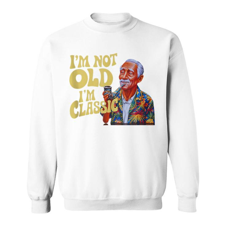 I'm Not Old I'm Classic Father's Day Apparel Men Sweatshirt