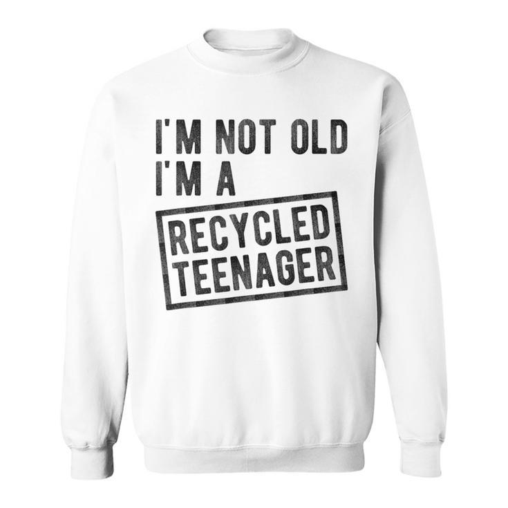 I'm Not Old I'm A Recycled Nager I Am A Classic Vintage Sweatshirt