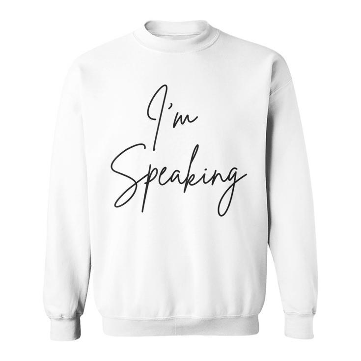 I'm Speaking Quote Kamala Harris Joe Biden 2020 Sweatshirt