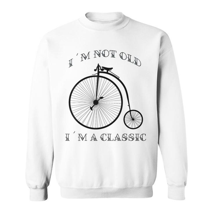 I´M Not Old I´M A Classic Bike Graphic Fathers Day Vintage Sweatshirt