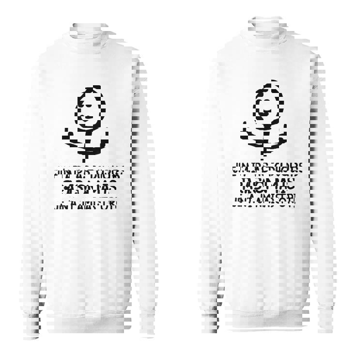 Je N'ai Pas Toujours Raison Mais Je N'ai Jamais Tort Sweater e