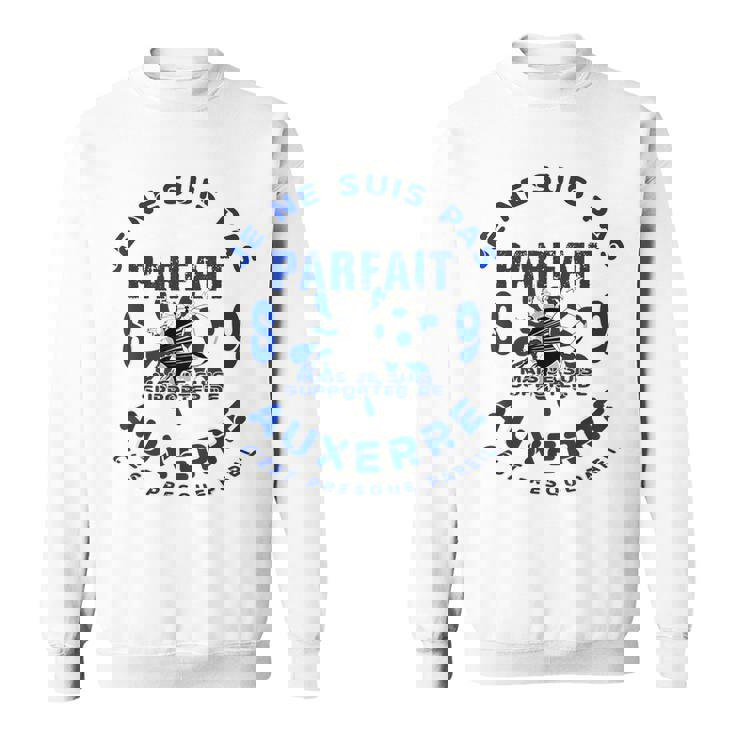 Je Ne Suis Pas Parfait Mais Je Suis Supporter D'auxerre 89 Sweater e