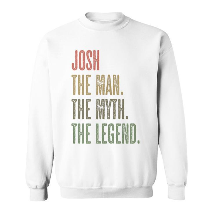 Josh The Man The Myth The Legend  Boys Name Sweatshirt