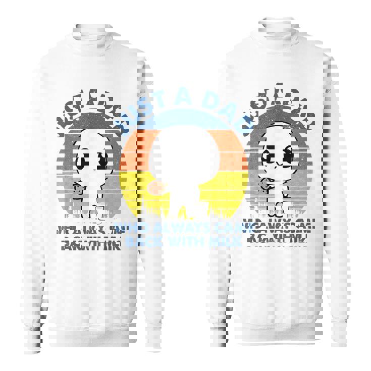 Just A Dad Who Always Came Back With Milk Retro Vintage Sweatshirt
