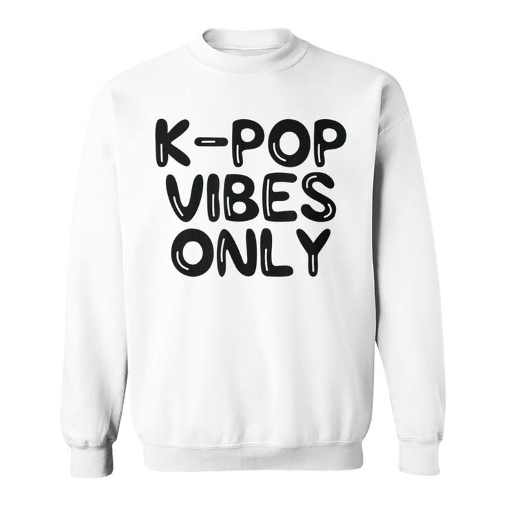 K-Pop Vibes Only Kpop Love Korean Merchandise Sweatshirt