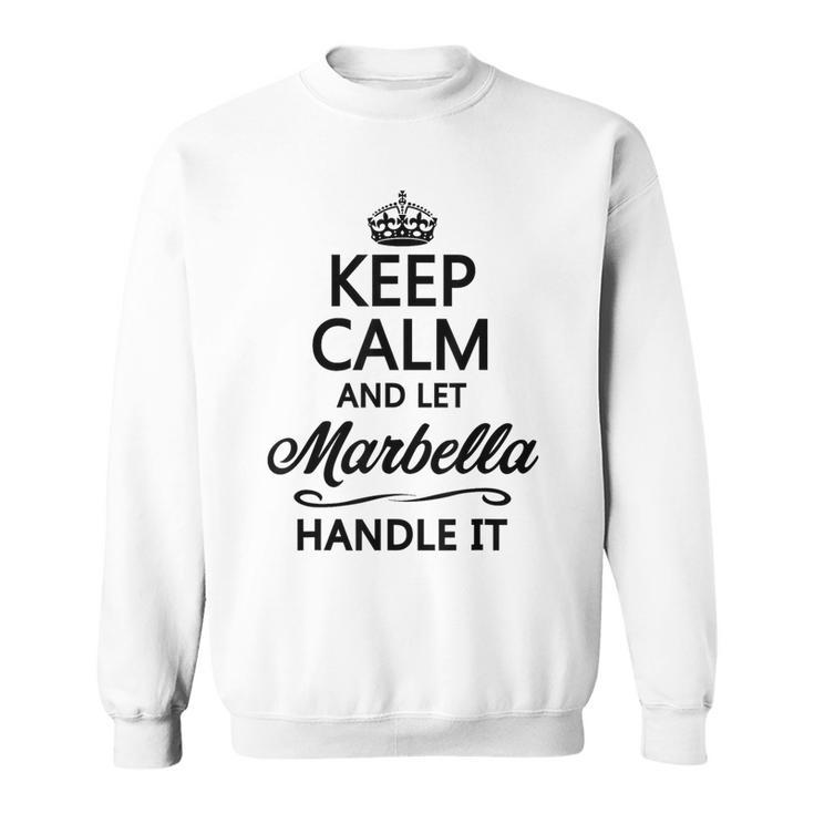 Keep Calm And Let Marbella Handle It  Name Sweatshirt