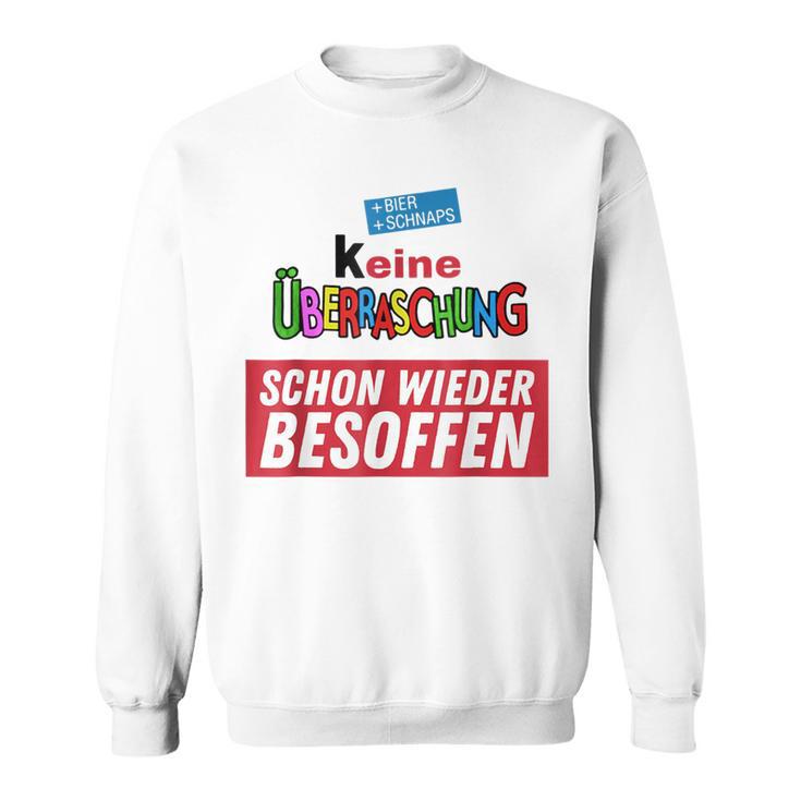 Keine Überraschung Schon Wieder Besoffen S Sweatshirt