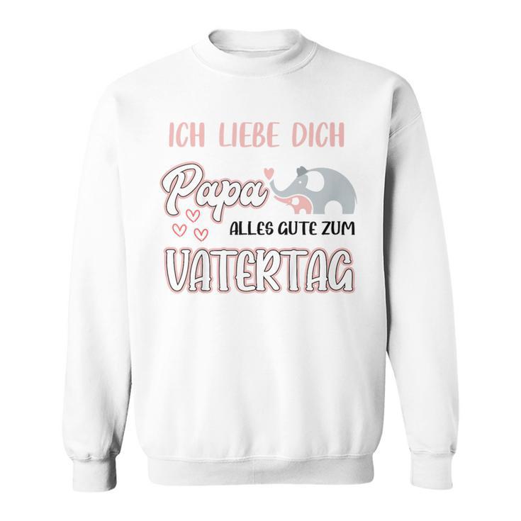 Kinder Ich Liebe Dich Papa Alles Gute Zum Fatertag Sweatshirt