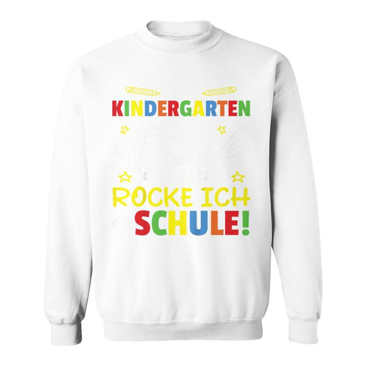 Kindergarten Abschied Jetzt Rocke Ich Die Schule Kindergarten Farewell Sweatshirt