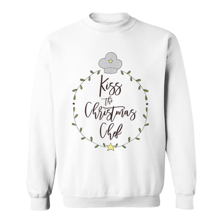 Kiss The Christmas Chef  Holiday Sweatshirt