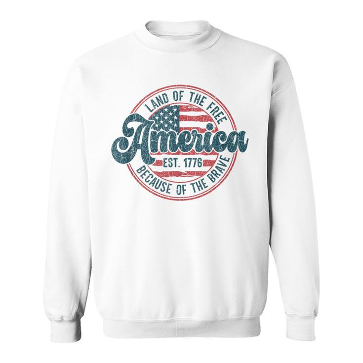 Land Of The Free Because Of The Brave Vintage 4Th Of July Sweatshirt