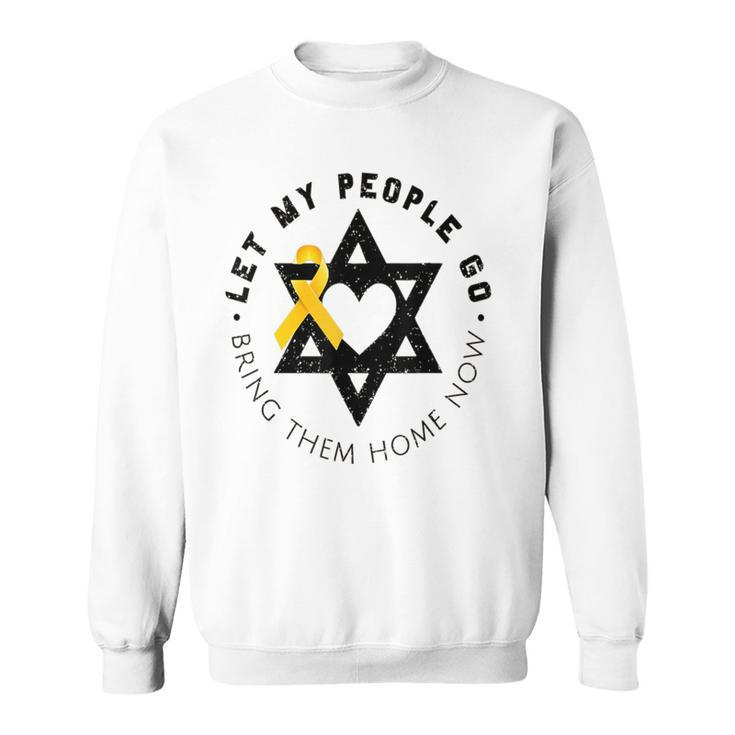 Let My People Go Bring Them Home Now Sweatshirt