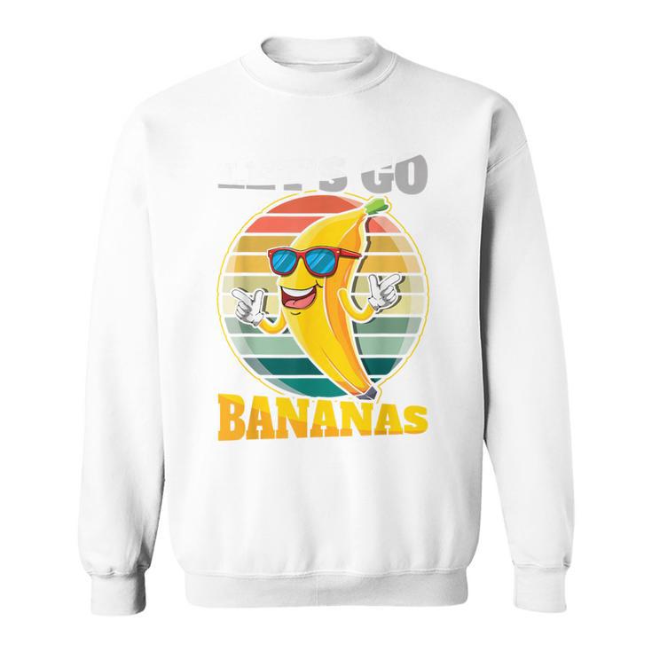 Let's Go Bananas Retro Banana Meme Banana Vintage Sweatshirt