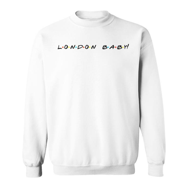 London Baby Quote Sweatshirt