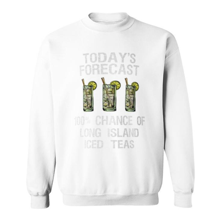 Long Island Iced Tea Today's Forecast Sweatshirt