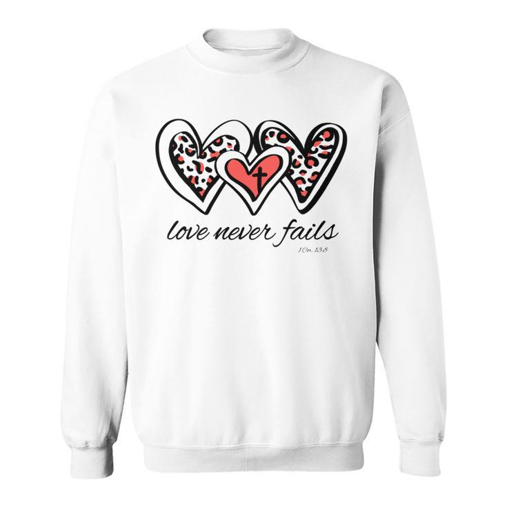 Love Never Fails Bible Verse God Loves You Sayings Quotes Sweatshirt
